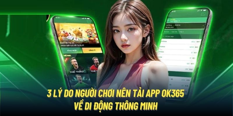 3 lý do người chơi nên tải app OK365 về di động thông minh