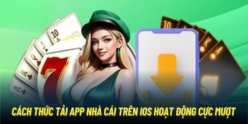 Cách thức tải app nhà cái trên iOS hoạt động cực mượt