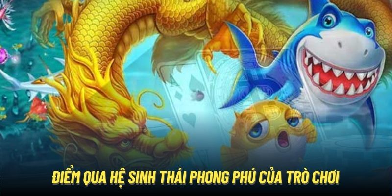 Điểm qua hệ sinh thái phong phú của trò chơi