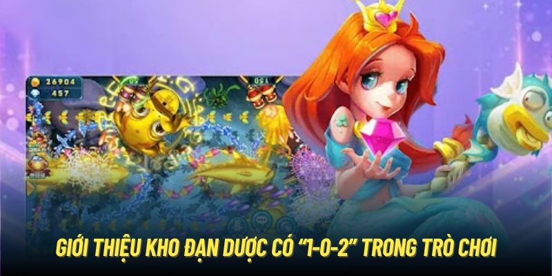 Giới thiệu kho đạn dược có “1-0-2” trong trò chơi